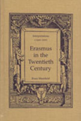 Cover image for Erasmus in the Twentieth Century: Interpretations 1920-2000