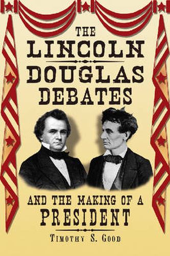 Cover image for The Lincoln-Douglas Debates and the Making of a President