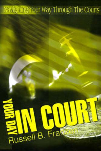 Cover image for Your Day in Court: Navigating Your Way Through the Courts