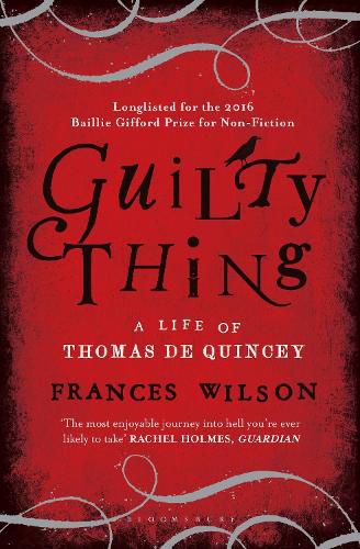 Guilty Thing: A Life of Thomas De Quincey