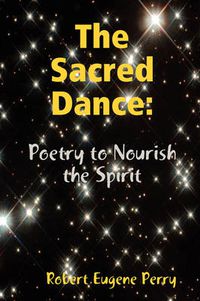 Cover image for The Sacred Dance: Poetry to Nourish the Spirit