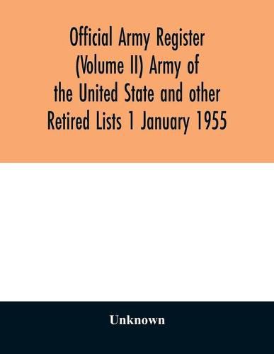 Cover image for Official army register (Volume II) Army of the United State and other Retired Lists 1 January 1955