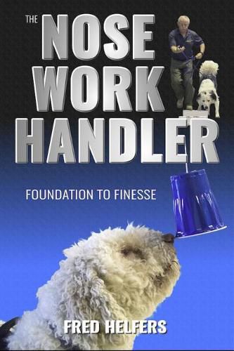 Cover image for The Nose Work Handler: Foundation to Finesse