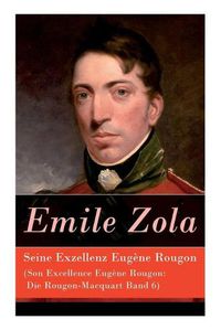 Cover image for Seine Exzellenz Eugene Rougon (Son Excellence Eugene Rougon: Die Rougon-Macquart Band 6)