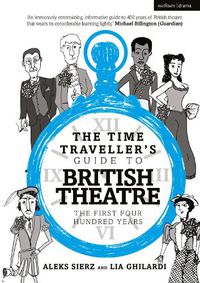 Cover image for The Time Traveller's Guide to British Theatre: The First Four Hundred Years