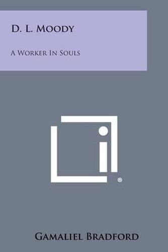 Cover image for D. L. Moody: A Worker in Souls