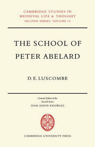 Cover image for The School of Peter Abelard: The Influence of Abelard's Thought in the Early Scholastic Period