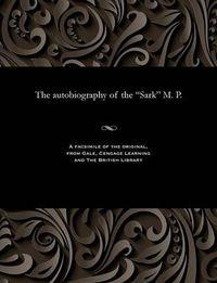 Cover image for The Autobiography of the Sark M. P.