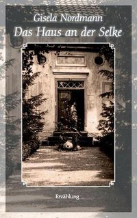 Cover image for Das Haus an der Selke: Erzahlung