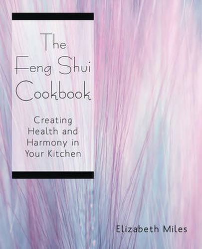 Cover image for The Feng Shui Cookbook: Creating Health and Harmony in Your Kitchen