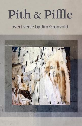 Pith & Piffle: overt verse by Jim Gronvold