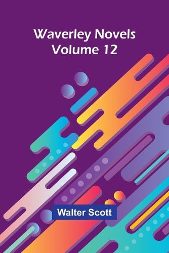 Cover image for Waverley Novels Volume 12