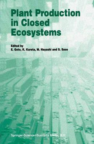 Plant Production in Closed Ecosystems: The International Symposium on Plant Production in Closed Ecosystems held in Narita, Japan, August 26-29, 1996