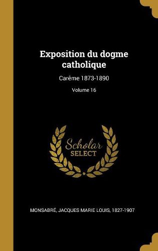 Cover image for Exposition du dogme catholique