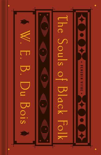 The Souls of Black Folk: With  The Talented Tenth  and  The Souls of White Folk