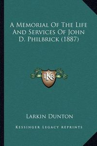 Cover image for A Memorial of the Life and Services of John D. Philbrick (1887)