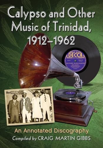 Cover image for Calypso and Other Music of Trinidad, 1912-1962: An Annotated Discography