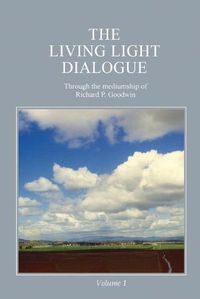 Cover image for The Living Light Dialogue Volume 1: Spiritual Awareness Classes of the Living Light Philosophy