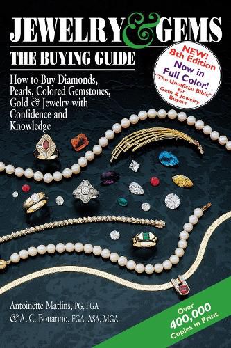 Cover image for Jewelry & Gems-The Buying Guide, 8th Edition: How to Buy Diamonds, Pearls, Colored Gemstones, Gold & Jewelry with Confidence and Knowledge