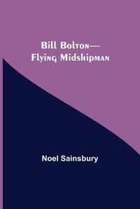 Cover image for Bill Bolton-Flying Midshipman