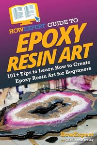 Cover image for HowExpert Guide to Epoxy Resin Art