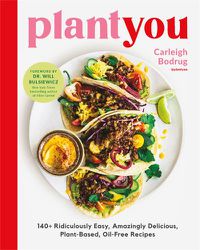 Cover image for PlantYou: 140+ Ridiculously Easy, Amazingly Delicious Plant-Based Oil-Free Recipes