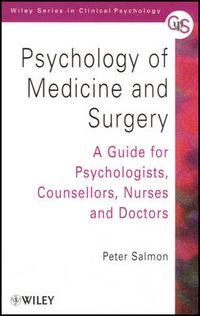 Cover image for Psychology of Medicine and Surgery: A Guide for Psychologists, Counsellors, Nurses and Doctors