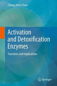 Cover image for Activation and Detoxification Enzymes: Functions and Implications