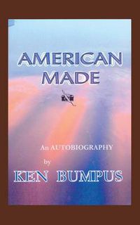 Cover image for American Made: An Autobiography