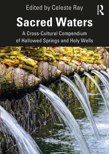 Cover image for Sacred Waters: A Cross-Cultural Compendium of Hallowed Springs and Holy Wells