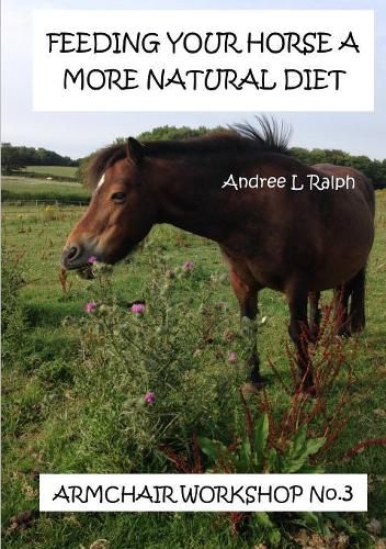 Cover image for Feeding Your Horse A More Natural Diet - Armchair Workshop No. 3