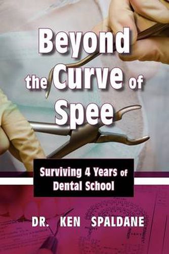 Cover image for Beyond the Curve of Spee: Surviving Four Years of Dental School