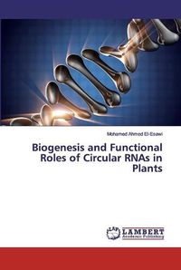 Cover image for Biogenesis and Functional Roles of Circular RNAs in Plants