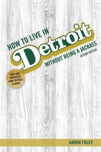 Cover image for How to Live in Detroit Without Being a Jackass