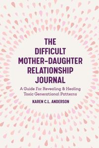 Cover image for The Difficult Mother-Daughter Relationship Journal