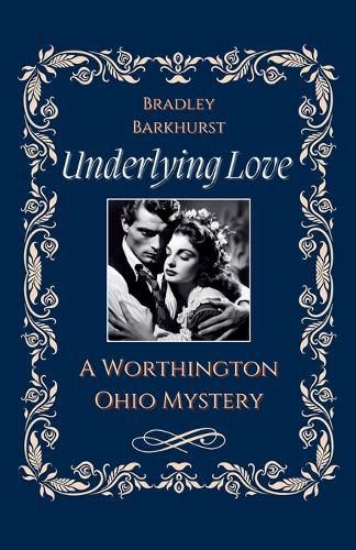 Cover image for Underlying Love A Worthington, Ohio Mystery