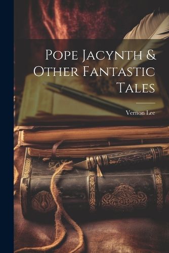 Cover image for Pope Jacynth & Other Fantastic Tales