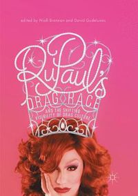 Cover image for RuPaul's Drag Race and the Shifting Visibility of Drag Culture: The Boundaries of Reality TV