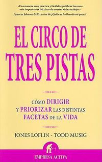 Cover image for El Circo de Tres Pistas: Como Dirigir y Priorizar las Distintas Facetas de la Vida