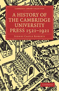 Cover image for A History of the Cambridge University Press 1521-1921