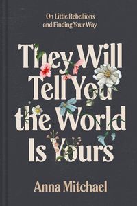 Cover image for They Will Tell You the World Is Yours