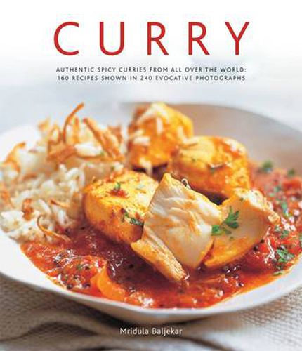 Cover image for Curry: Authentic Spicy Curries from All Over the World: 160 Recipes Shown in 240 Evocative Photographs