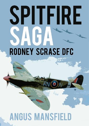 Cover image for Spitfire Saga: Rodney Scrase DFC