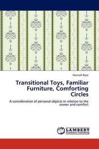 Cover image for Transitional Toys, Familiar Furniture, Comforting Circles