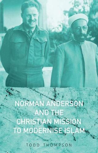 Cover image for Norman Anderson and the Christian Mission to Modernize Islam