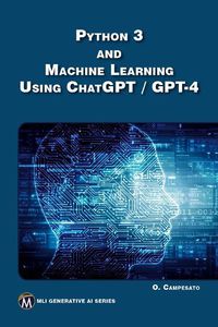 Cover image for Python 3 and Machine Learning Using ChatGPT / GPT-4