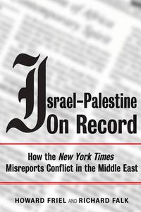 Cover image for Israel-Palestine on Record: How the New York Times Misreports Conflict in the Middle East