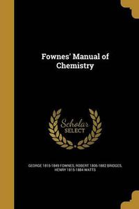 Cover image for Fownes' Manual of Chemistry