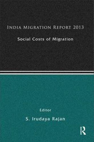 Cover image for India Migration Report 2013: Social Costs of Migration