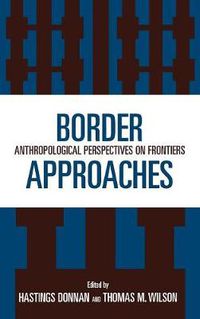 Cover image for Border Approaches: Anthropological Perspectives on Frontiers